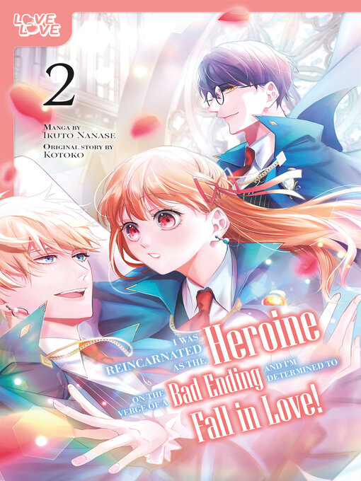 Title details for I Was Reincarnated as the Heroine on the Verge of a Bad Ending, and I'm Determined to Fall in Love!, Volume 2 by Kotoko - Available